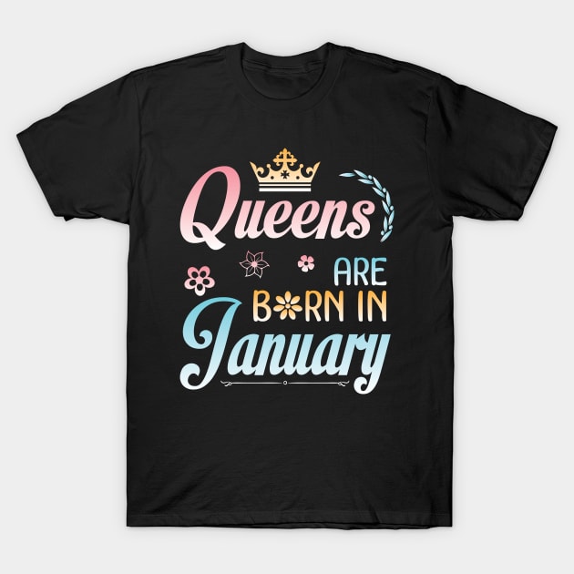 Queens Are Born In January Happy Birthday To Me You Nana Mommy Sister Aunt Daughter Wife Niece T-Shirt by joandraelliot